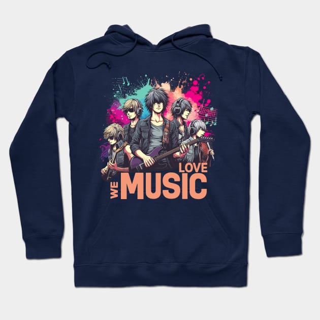 We Love Music Anime Manga School Band Husbando Otaku Otome Hoodie by Nature Exposure